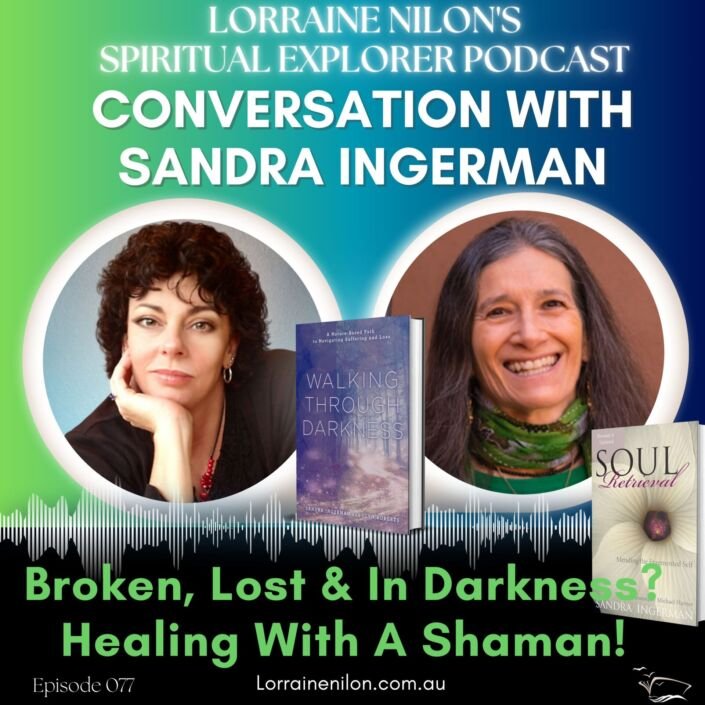 Photo of Lorraine Nilon and Guest Sandra Ingerman - Healing with a Shaman on Spiritual Explorer Podcast