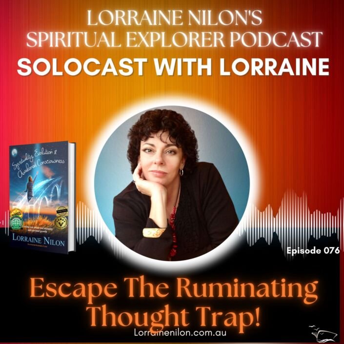 photo of Lorraine Nilon - Spiritual podcast - Escaping the ruminating thought trap
