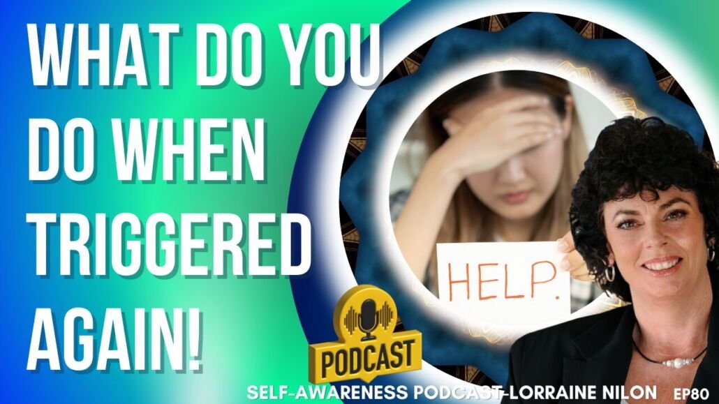 emotional triggers - an lady hand on her head looking sad and a sign that says help. plus a photo of Lorraine Nilon host of spiritual explorer podcast